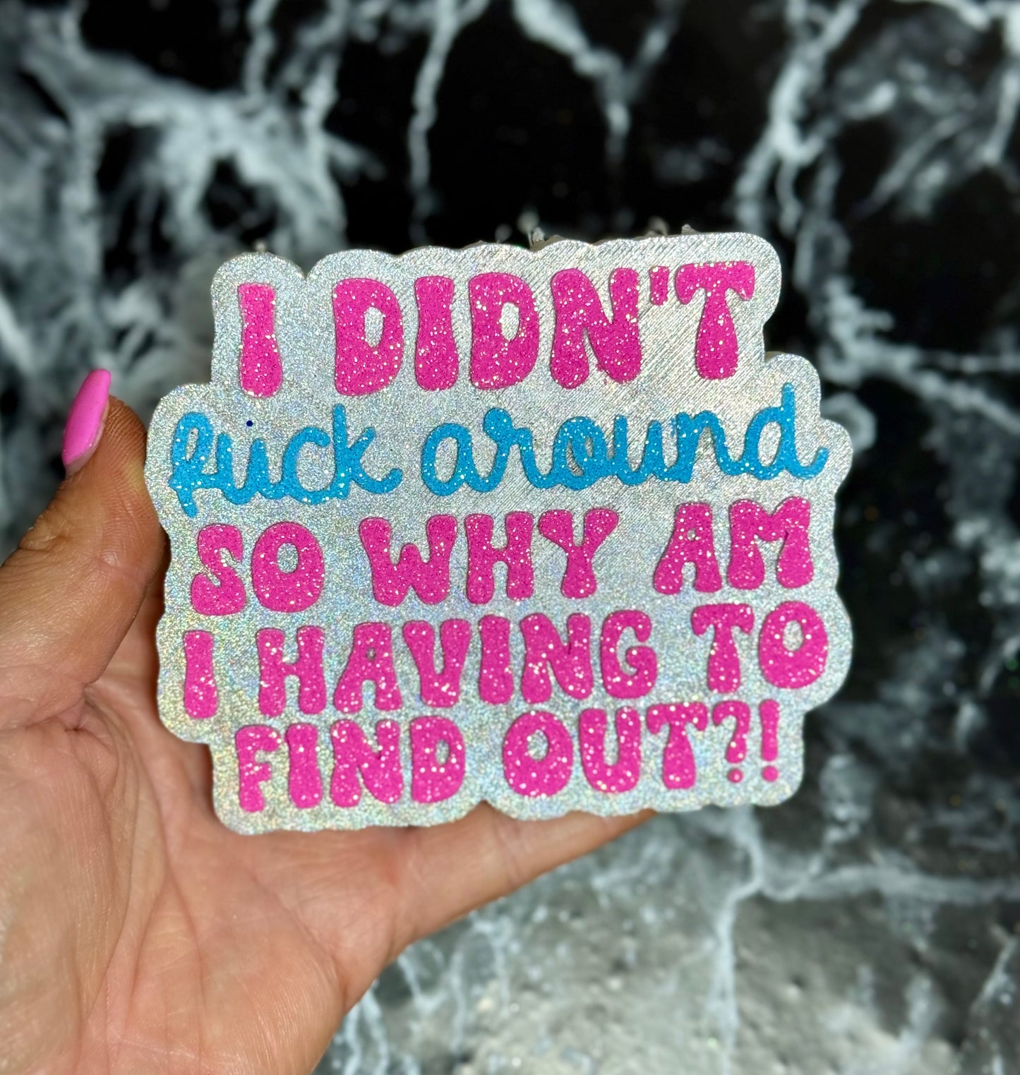 I Didn’t fuck around so why am I having to find out?