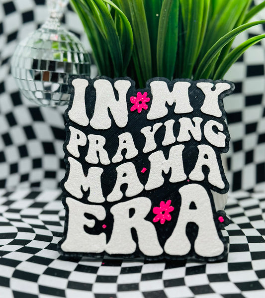 In My Praying Mama Era