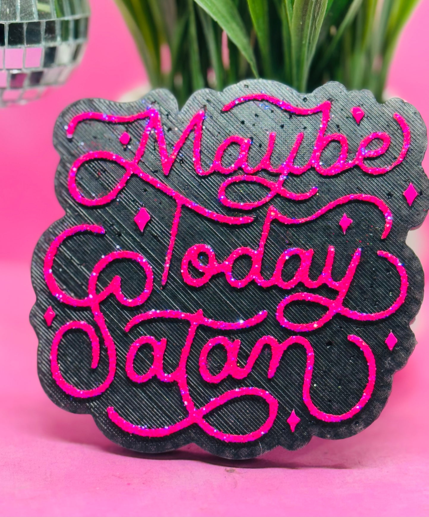 Maybe Today Satan (May chip with glitter bc lines are thin)