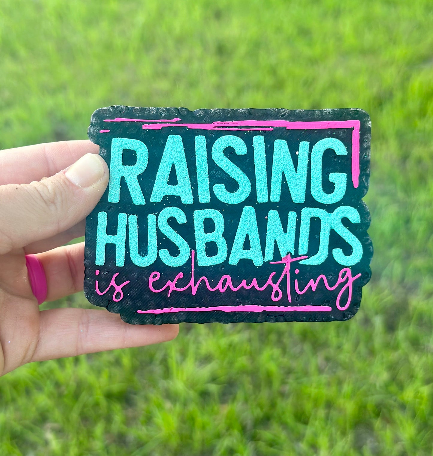 Raising Husbands is Exhausting