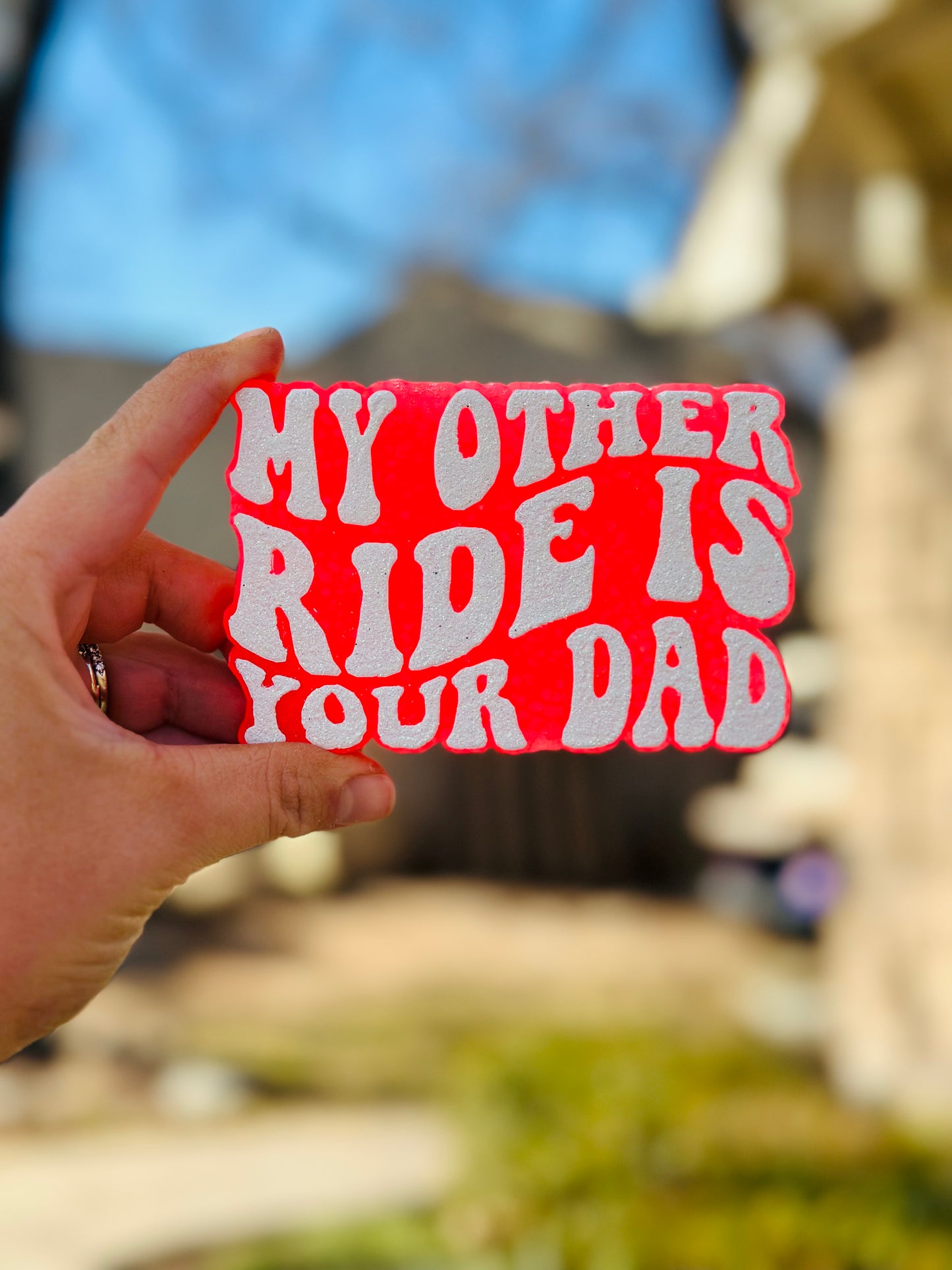 My Other Ride is Your Dad 😏