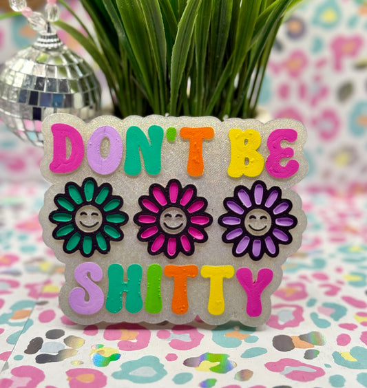Don’t be shitty