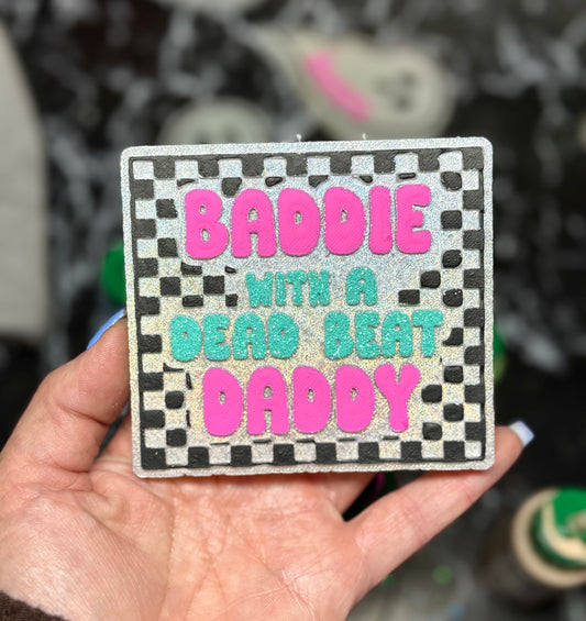 Baddie with a dead beat daddy
