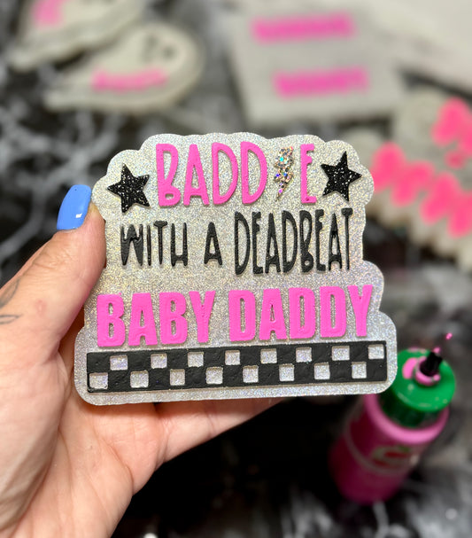 Baddie with a dead beat baby daddy