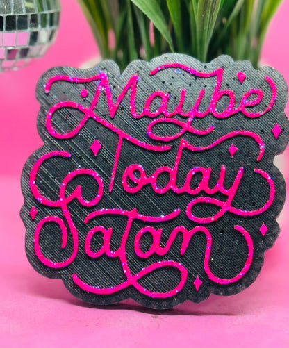 Maybe Today Satan (May chip with glitter bc lines are thin)