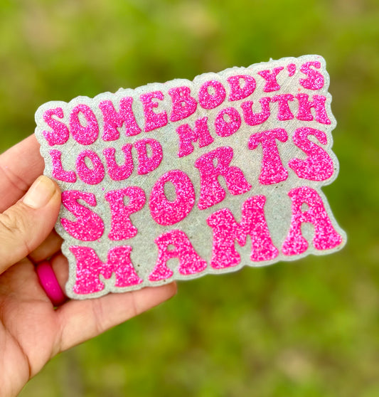 Somebody’s Loud Mouth Sports Mama Holographic