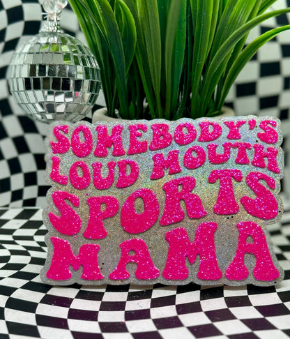 Somebody’s Loud Mouth Sports Mama Holographic