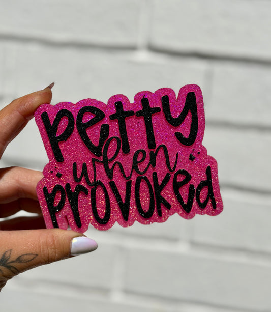 Petty When Provoked