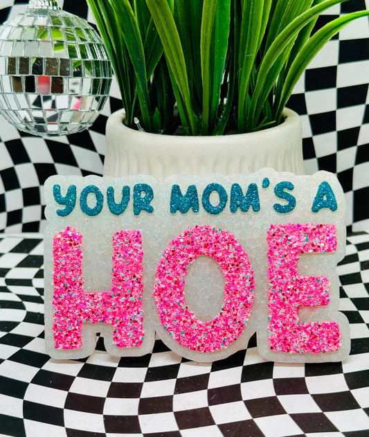 Your Mom’s A Hoe