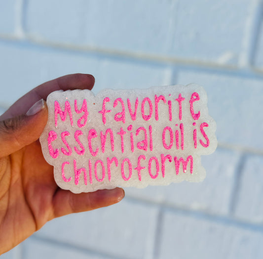 My favorite essential oil is chloroform