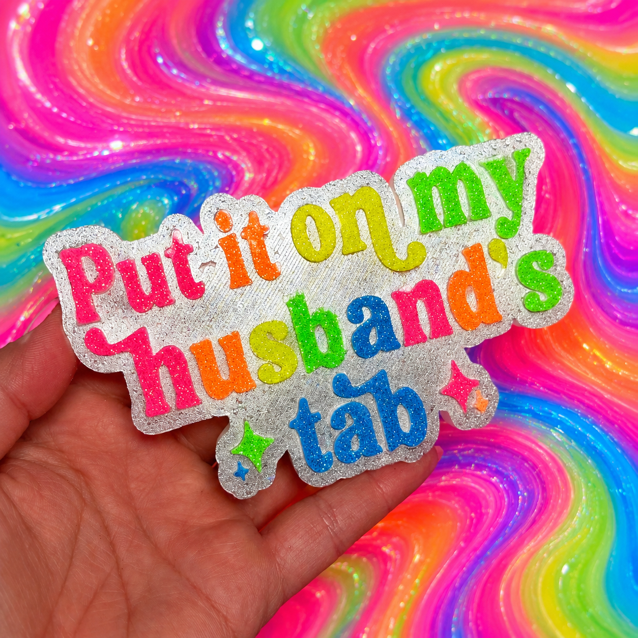 Put it on my husbands tab neons