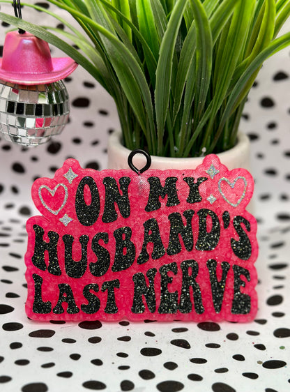 On My Husbands Last Nerve