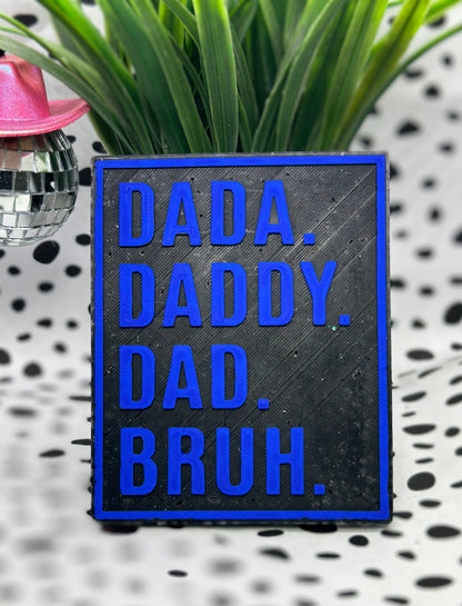 Dada, Daddy, Dad, Bruh