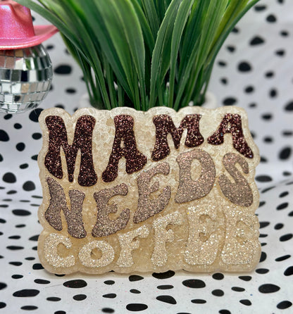 Mama Needs Coffee