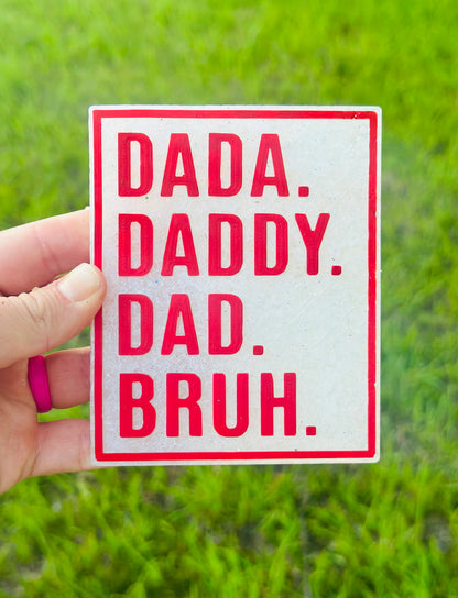 Dada, Daddy, Dad, Bruh