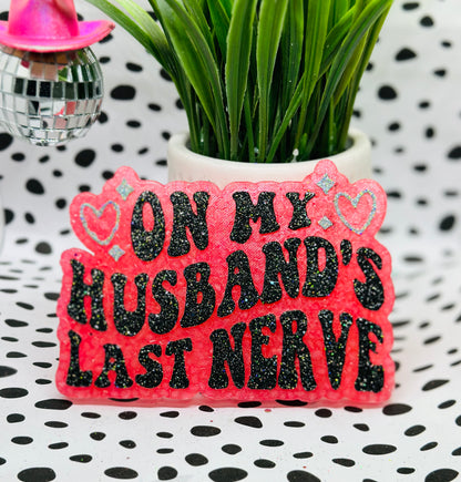 On My Husbands Last Nerve