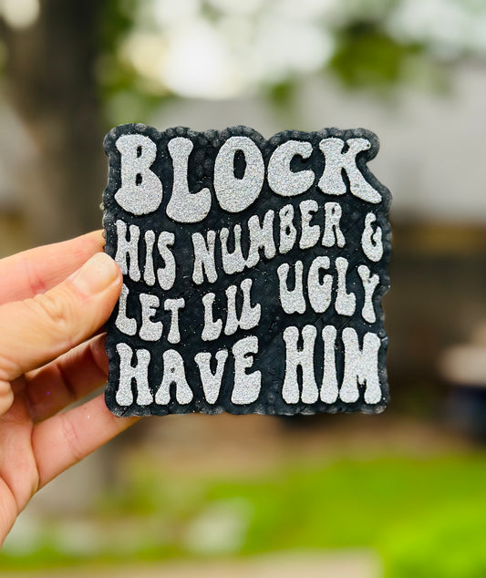 Block His Number & Let Lil Ugly Have Him